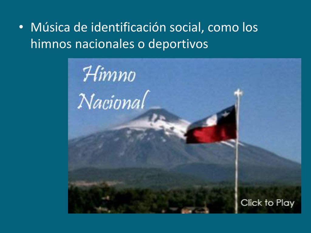 Música de identificación social, como los himnos nacionales o deportivos