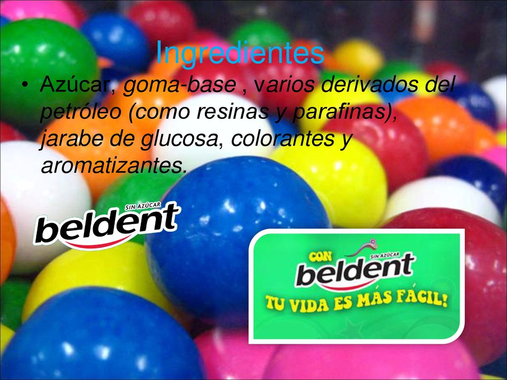 Ingredientes Azúcar, goma-base , varios derivados del petróleo (como resinas y parafinas), jarabe de glucosa, colorantes y aromatizantes.