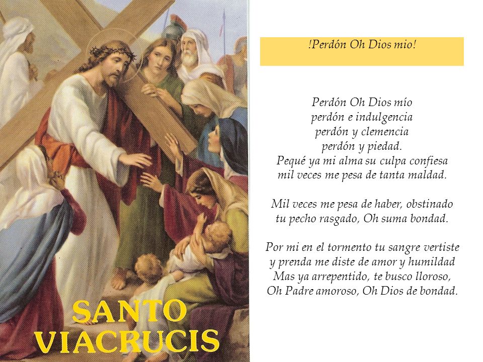 Pequé ya mi alma su culpa confiesa mil veces me pesa de tanta maldad.