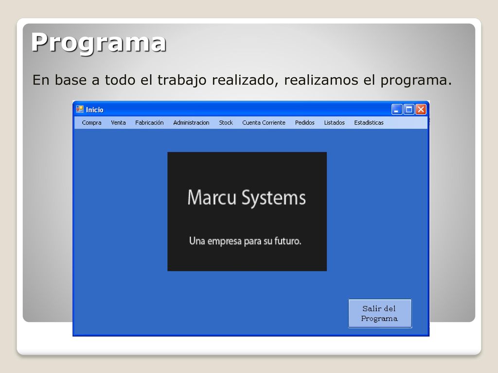 Programa En base a todo el trabajo realizado, realizamos el programa.