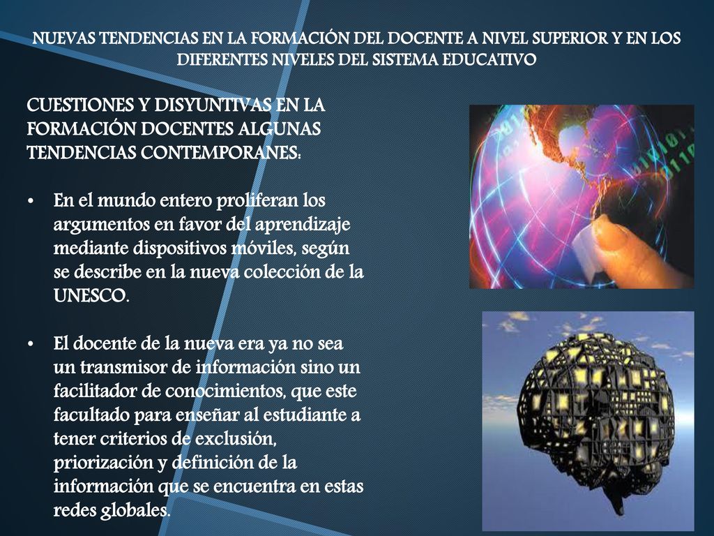 NUEVAS TENDENCIAS EN LA FORMACIÓN DEL DOCENTE A NIVEL SUPERIOR Y EN LOS DIFERENTES NIVELES DEL SISTEMA EDUCATIVO