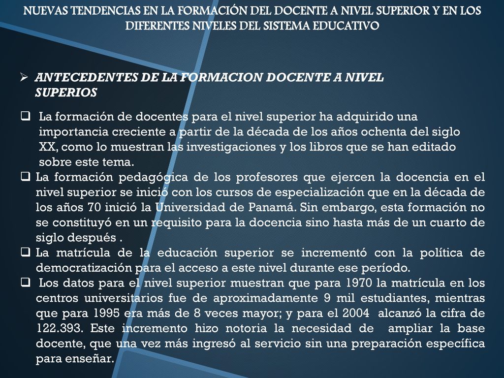 NUEVAS TENDENCIAS EN LA FORMACIÓN DEL DOCENTE A NIVEL SUPERIOR Y EN LOS DIFERENTES NIVELES DEL SISTEMA EDUCATIVO