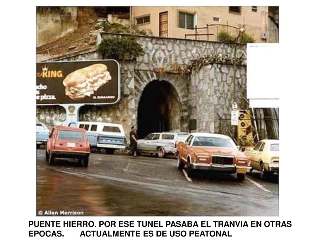 PUENTE HIERRO. POR ESE TUNEL PASABA EL TRANVIA EN OTRAS EPOCAS