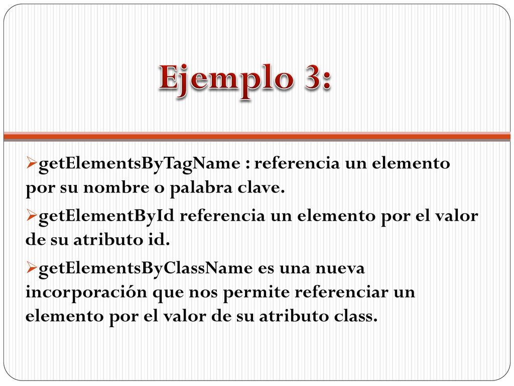 Ejemplo 3: getElementsByTagName : referencia un elemento por su nombre o palabra clave.
