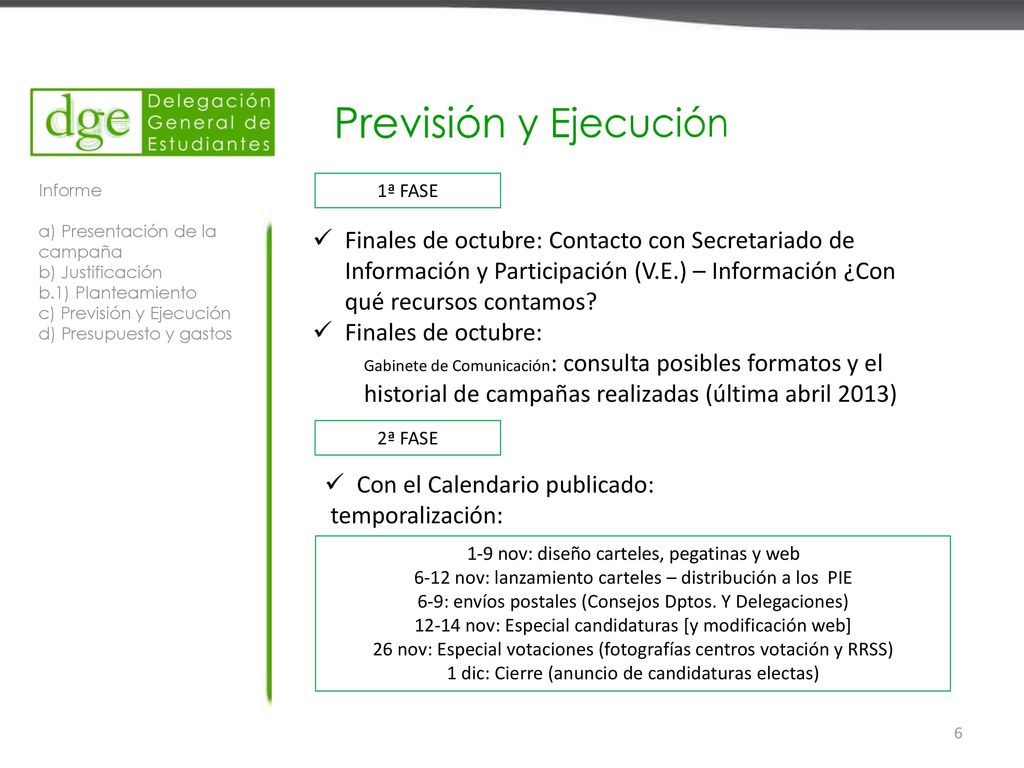 Previsión y Ejecución Informe. a) Presentación de la campaña. b) Justificación. b.1) Planteamiento.