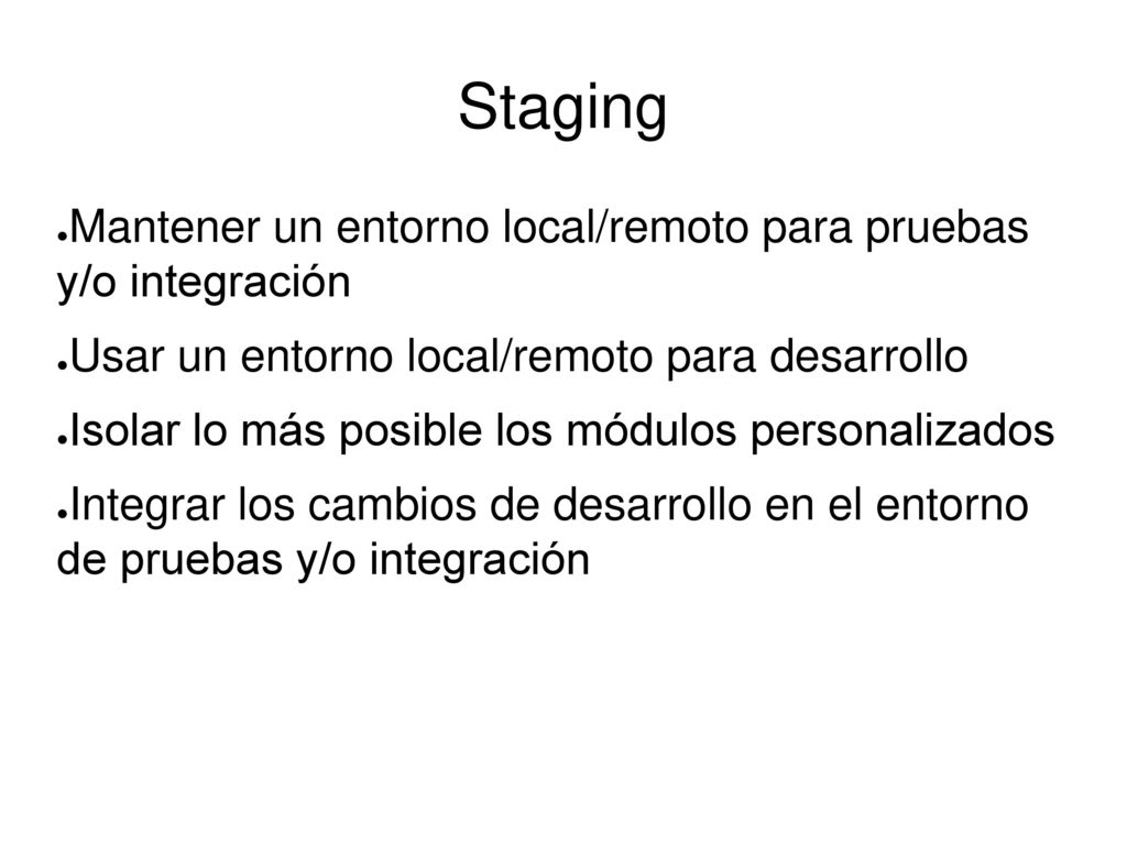 Staging Mantener un entorno local/remoto para pruebas y/o integración