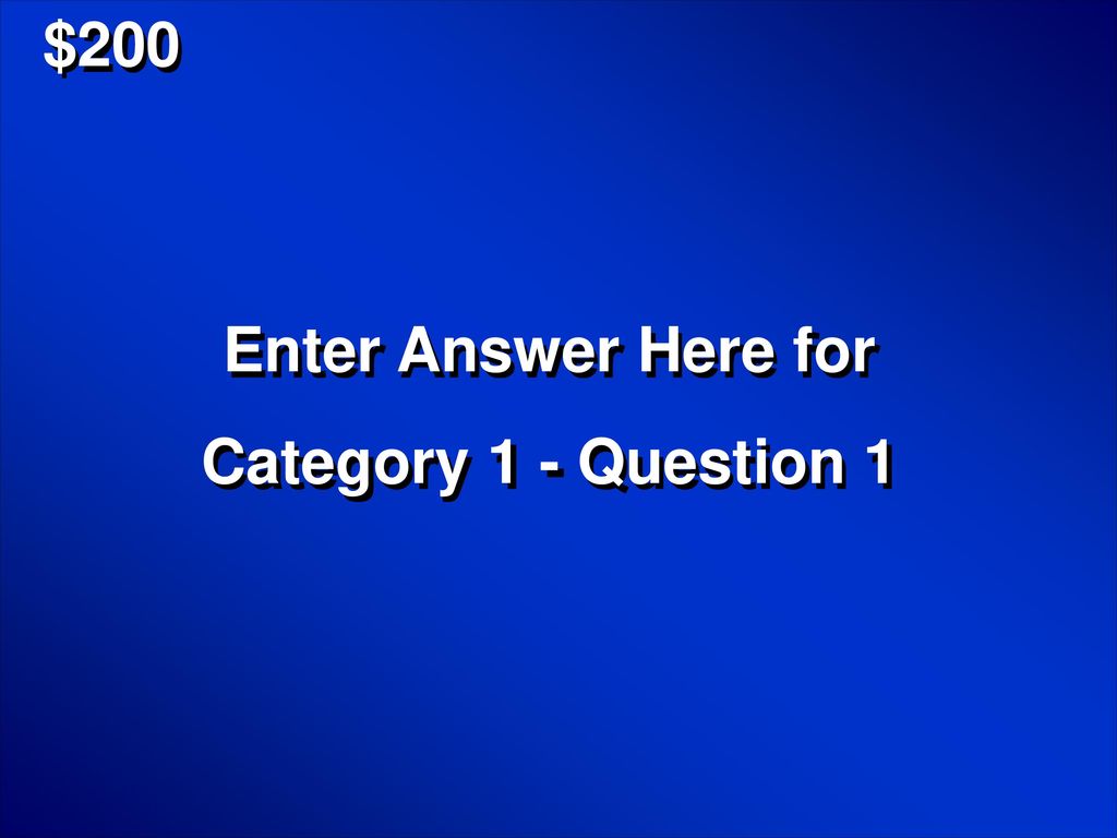 $200 Enter Answer Here for Category 1 - Question 1