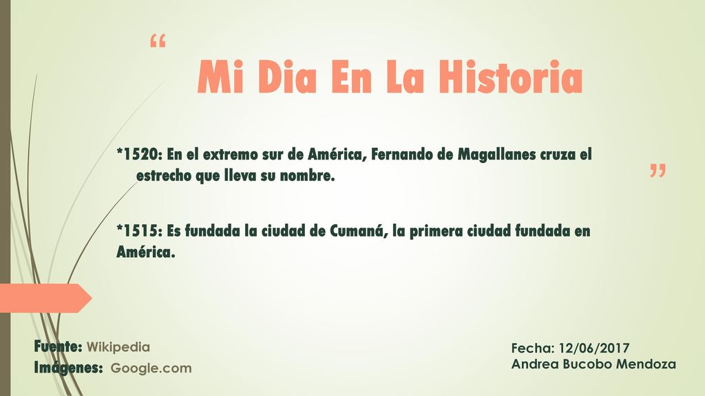 Mi Dia En La Historia *1520: En el extremo sur de América, Fernando de Magallanes cruza el estrecho que lleva su nombre.