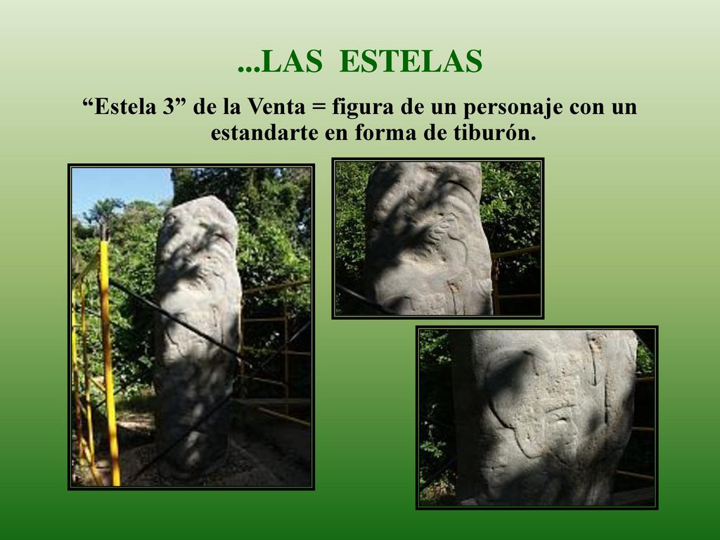 ...LAS ESTELAS Estela 3 de la Venta = figura de un personaje con un estandarte en forma de tiburón.