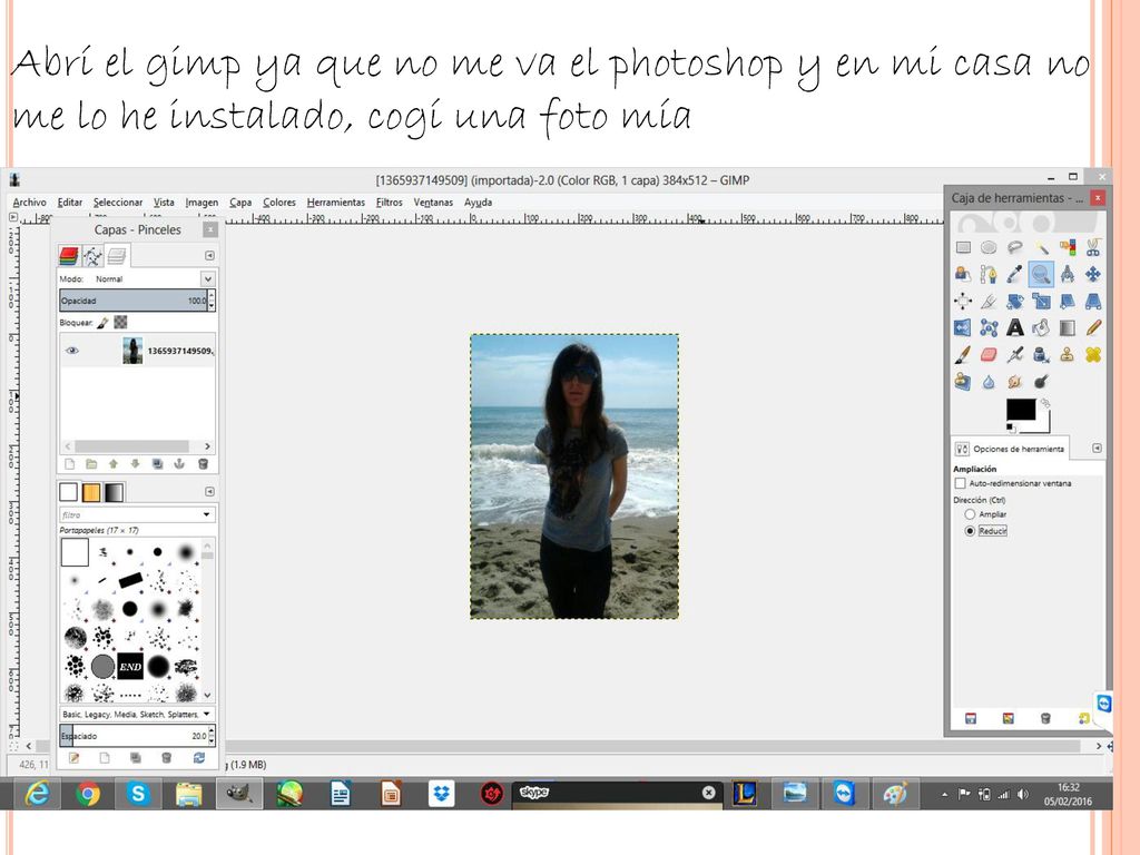 Abrí el gimp ya que no me va el photoshop y en mi casa no me lo he instalado, cogí una foto mía