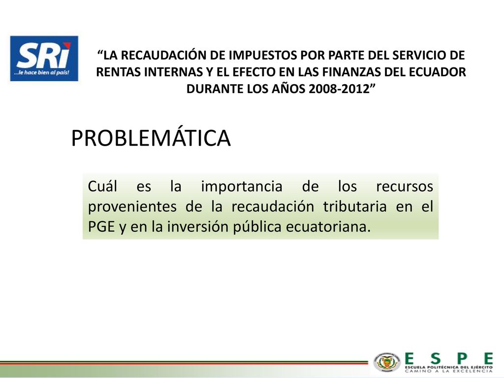 LA RECAUDACIÓN DE IMPUESTOS POR PARTE DEL SERVICIO DE RENTAS INTERNAS Y EL EFECTO EN LAS FINANZAS DEL ECUADOR DURANTE LOS AÑOS
