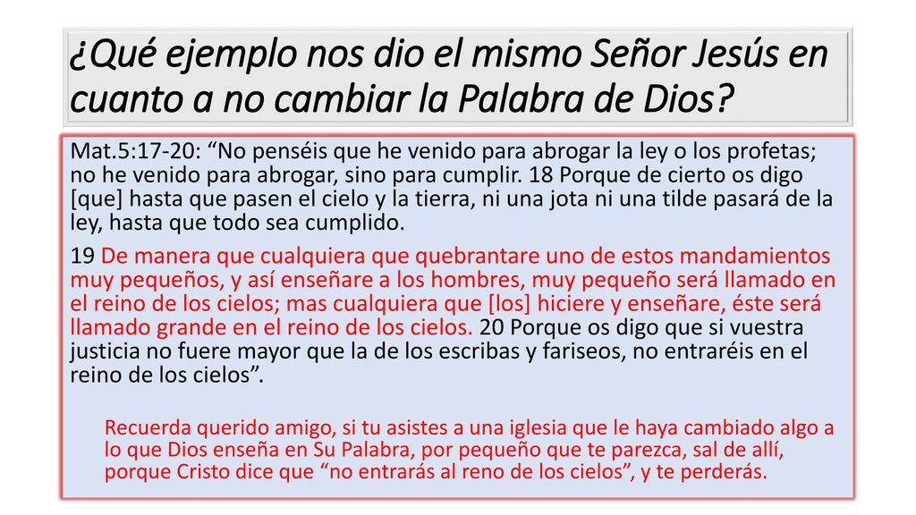 ¿Qué ejemplo nos dio el mismo Señor Jesús en cuanto a no cambiar la Palabra de Dios