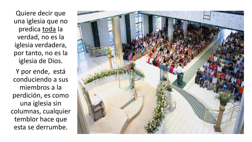 Quiere decir que una iglesia que no predica toda la verdad, no es la iglesia verdadera, por tanto, no es la iglesia de Dios.