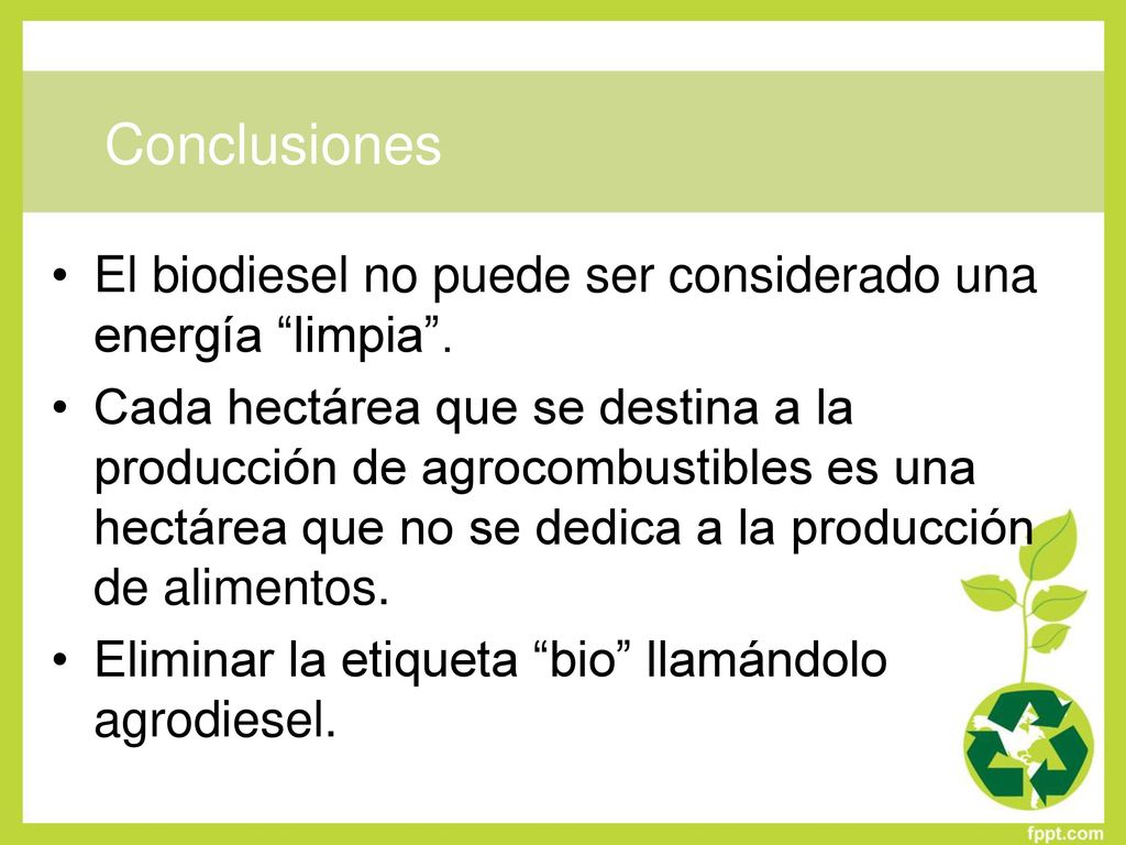 Conclusiones El biodiesel no puede ser considerado una energía limpia .