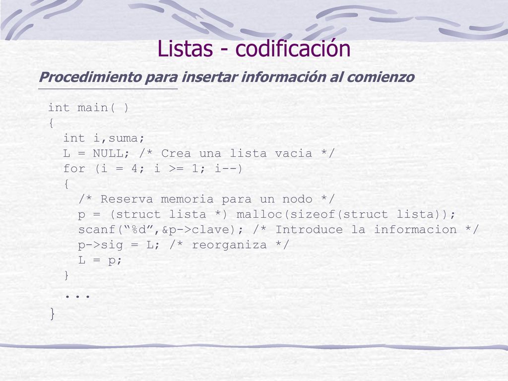 Listas - codificación Procedimiento para insertar información al comienzo. int main( ) { int i,suma;