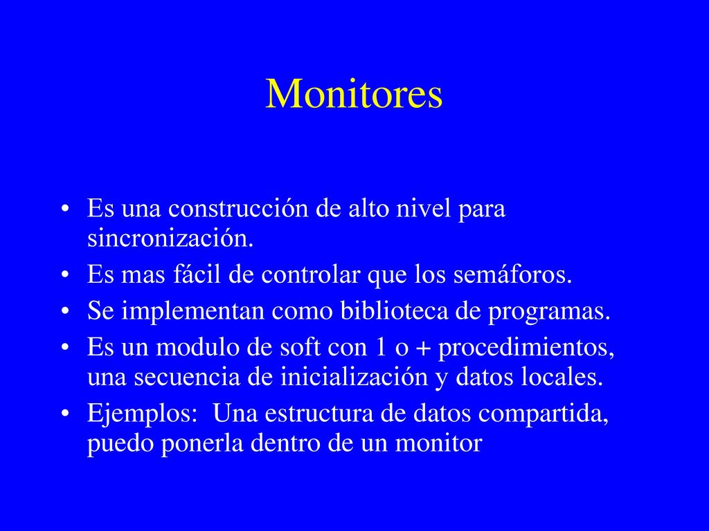 Monitores Es una construcción de alto nivel para sincronización.