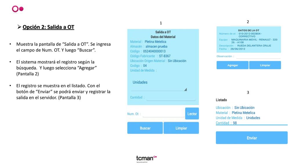 1 2. Opción 2: Salida a OT. Muestra la pantalla de Salida a OT . Se ingresa el campo de Num. OT. Y luego Buscar .