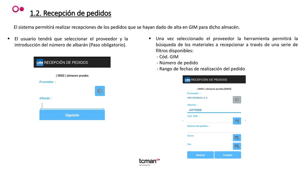 1.2. Recepción de pedidos El sistema permitirá realizar recepciones de los pedidos que se hayan dado de alta en GIM para dicho almacén.