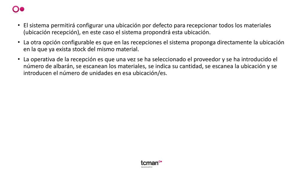 El sistema permitirá configurar una ubicación por defecto para recepcionar todos los materiales (ubicación recepción), en este caso el sistema propondrá esta ubicación.