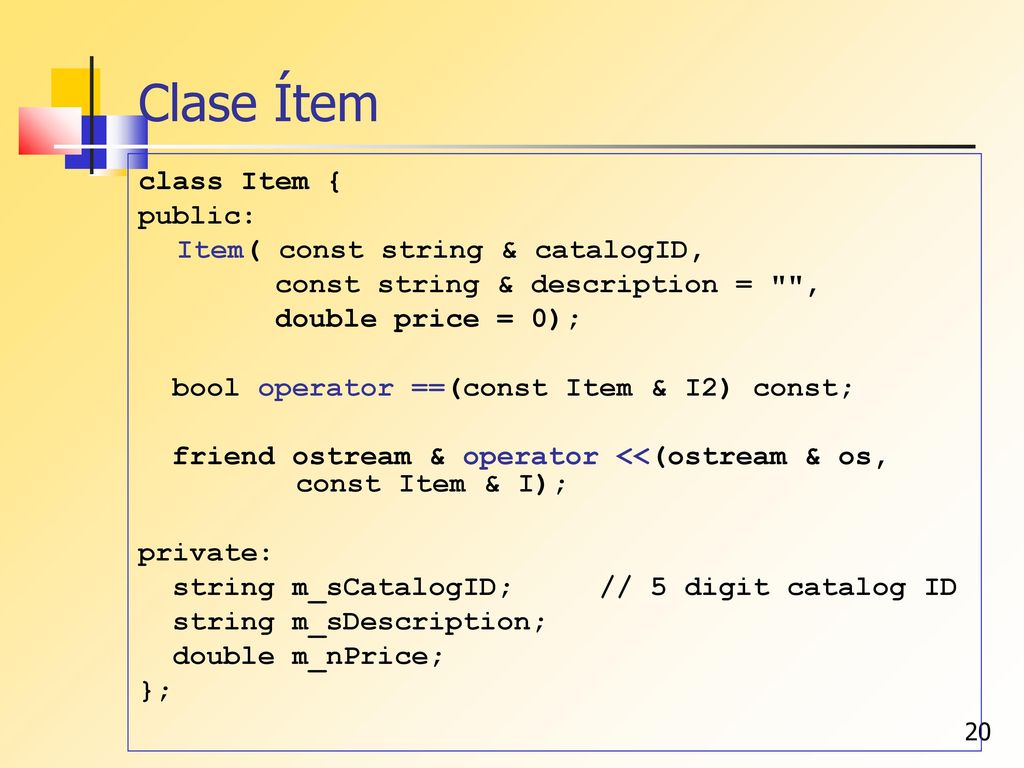 Clase Ítem class Item { public: Item( const string & catalogID,