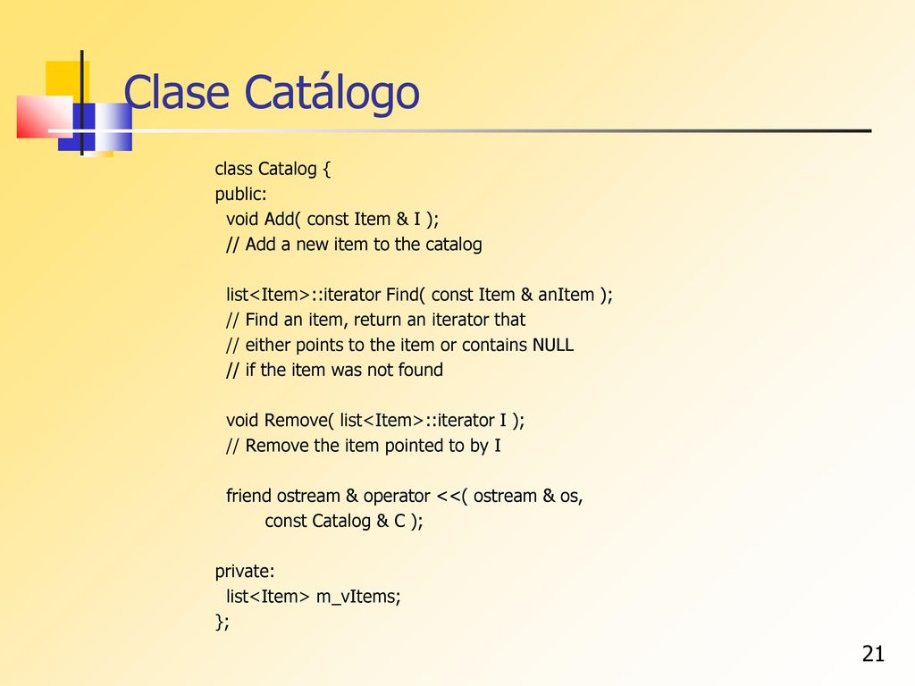 Clase Catálogo class Catalog { public: void Add( const Item & I );