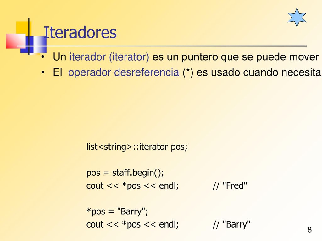 Iteradores Un iterador (iterator) es un puntero que se puede mover a través de la lista y provee acceso a elementos individuales.