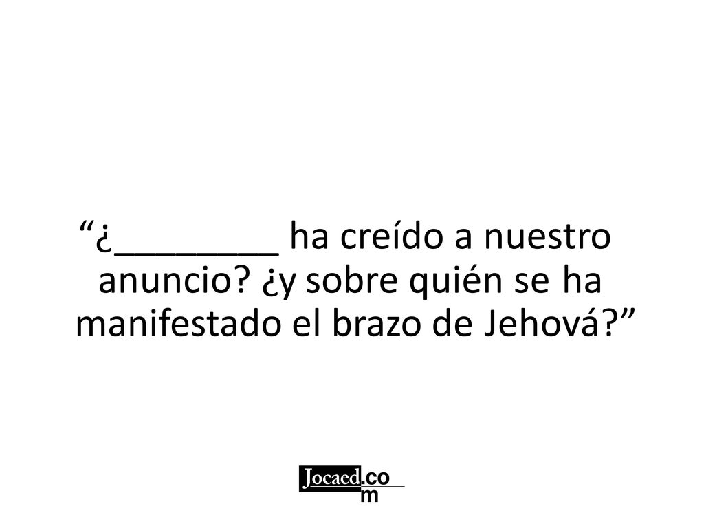 ¿________ ha creído a nuestro anuncio ¿y sobre quién se ha