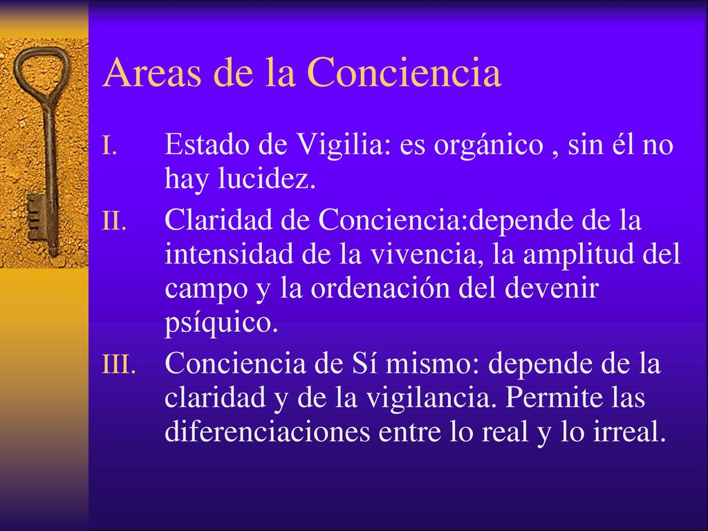 Areas de la Conciencia Estado de Vigilia: es orgánico , sin él no hay lucidez.