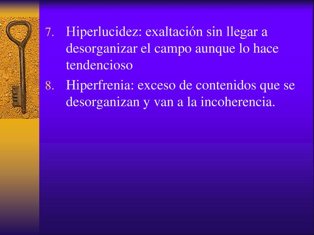 Hiperlucidez: exaltación sin llegar a desorganizar el campo aunque lo hace tendencioso