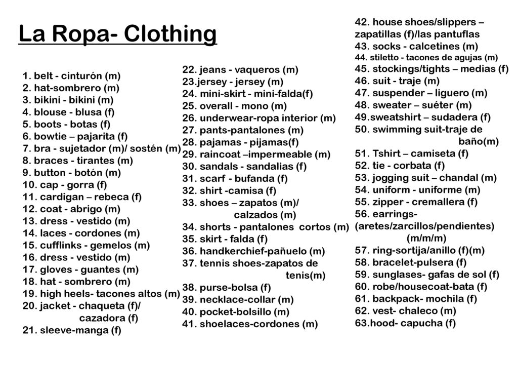 La Ropa- Clothing 42. house shoes/slippers – zapatillas (f)/las pantuflas. 43. socks - calcetines (m)