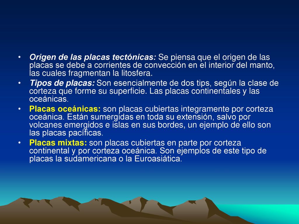 Origen de las placas tectónicas: Se piensa que el origen de las placas se debe a corrientes de convección en el interior del manto, las cuales fragmentan la litosfera.