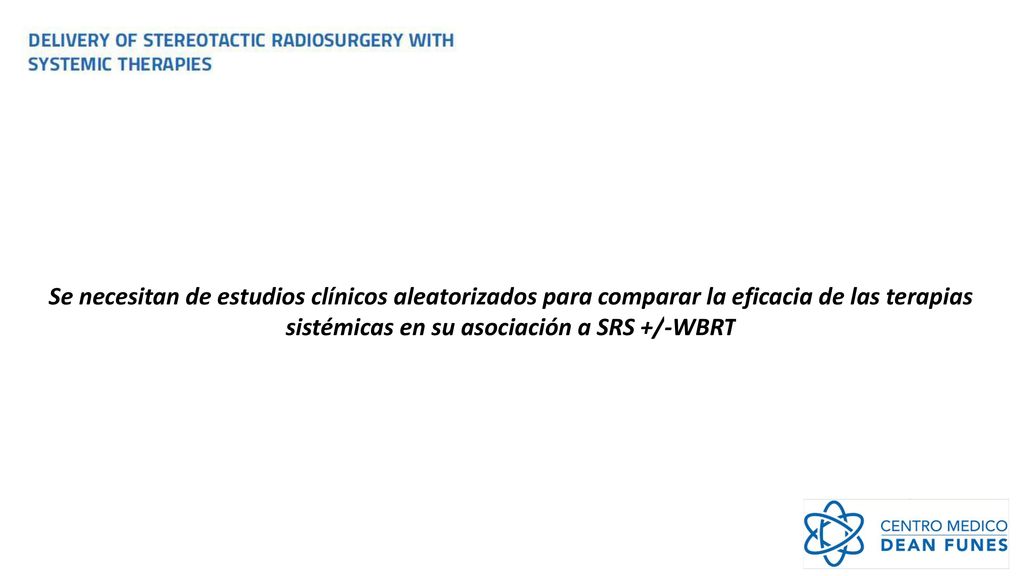 Se necesitan de estudios clínicos aleatorizados para comparar la eficacia de las terapias sistémicas en su asociación a SRS +/-WBRT