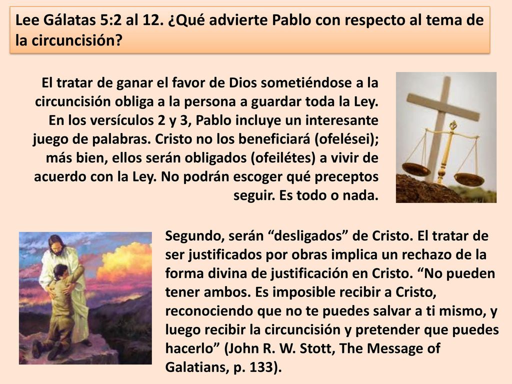 Lee Gálatas 5:2 al 12. ¿Qué advierte Pablo con respecto al tema de la circuncisión