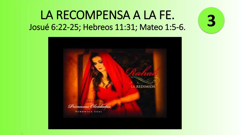 LA RECOMPENSA A LA FE. Josué 6:22-25; Hebreos 11:31; Mateo 1:5-6.