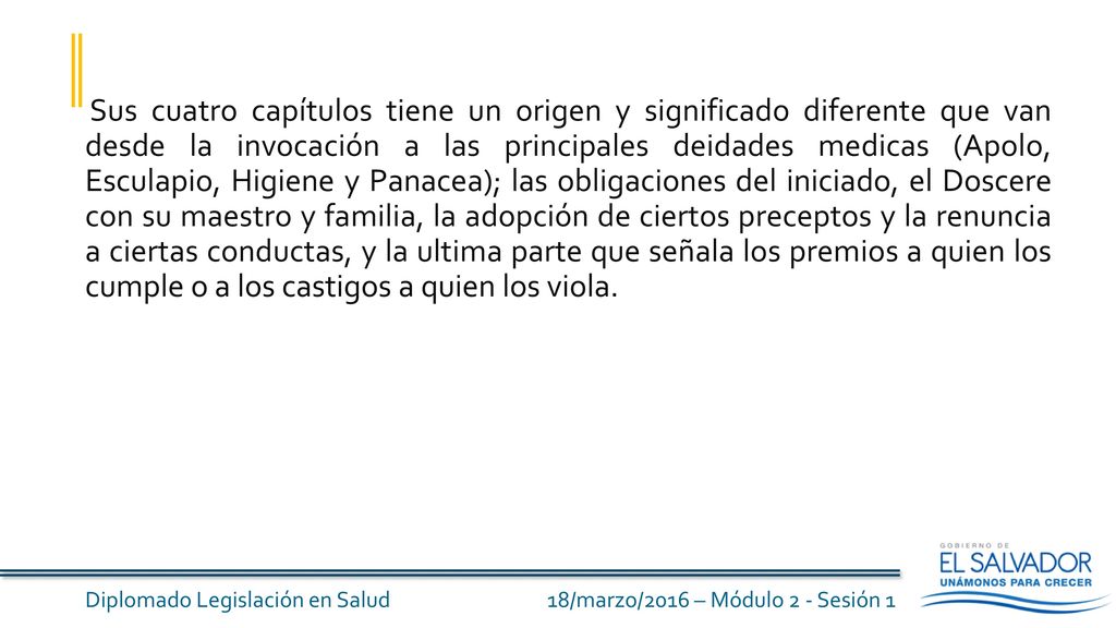 Sus cuatro capítulos tiene un origen y significado diferente que van desde la invocación a las principales deidades medicas (Apolo, Esculapio, Higiene y Panacea); las obligaciones del iniciado, el Doscere con su maestro y familia, la adopción de ciertos preceptos y la renuncia a ciertas conductas, y la ultima parte que señala los premios a quien los cumple o a los castigos a quien los viola.