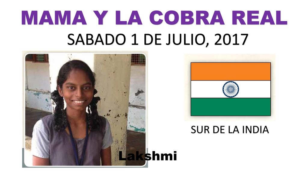 MAMA Y LA COBRA REAL SABADO 1 DE JULIO, 2017 SUR DE LA INDIA Lakshmi