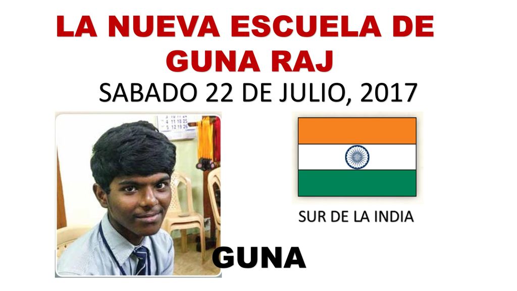 LA NUEVA ESCUELA DE GUNA RAJ SABADO 22 DE JULIO, 2017 GUNA
