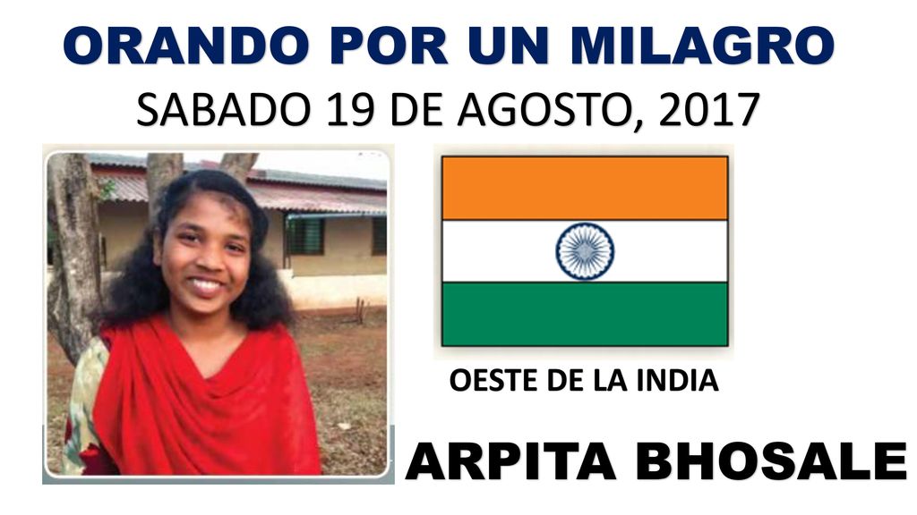 ORANDO POR UN MILAGRO SABADO 19 DE AGOSTO, 2017 ARPITA BHOSALE