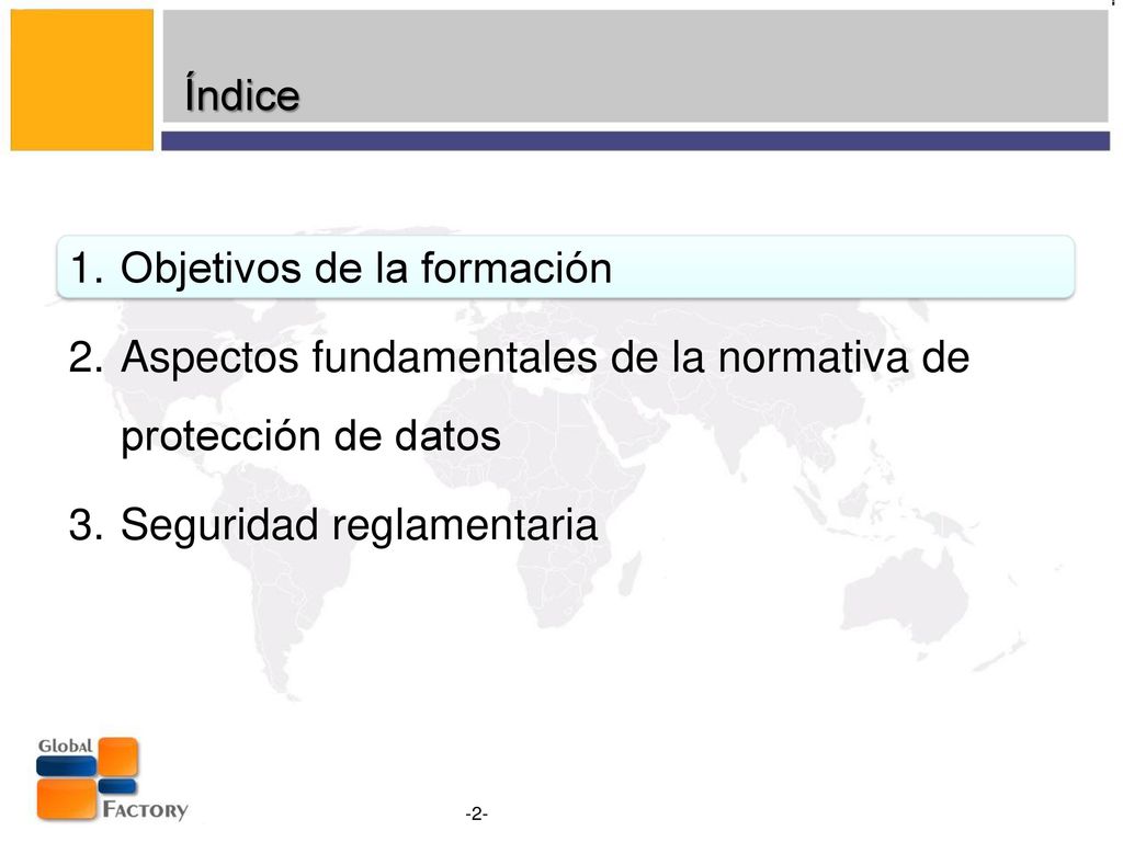 Índice Objetivos de la formación. Aspectos fundamentales de la normativa de protección de datos.