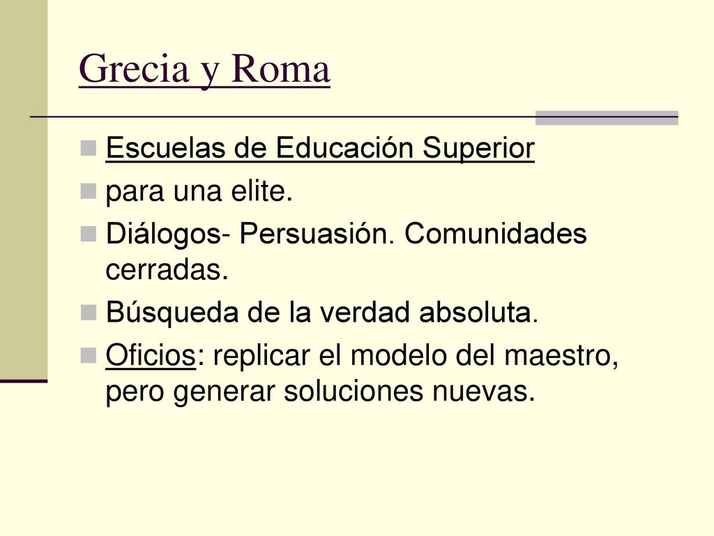 Grecia y Roma Escuelas de Educación Superior para una elite.