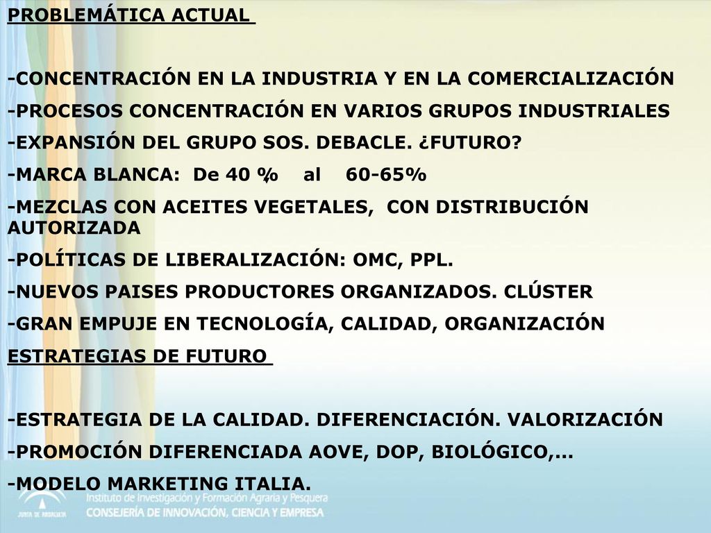 PROBLEMÁTICA ACTUAL -CONCENTRACIÓN EN LA INDUSTRIA Y EN LA COMERCIALIZACIÓN. -PROCESOS CONCENTRACIÓN EN VARIOS GRUPOS INDUSTRIALES.