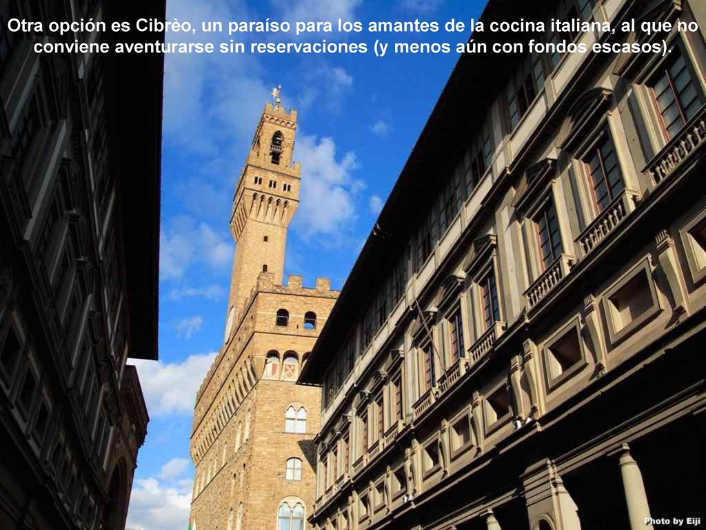 Otra opción es Cibrèo, un paraíso para los amantes de la cocina italiana, al que no conviene aventurarse sin reservaciones (y menos aún con fondos escasos).