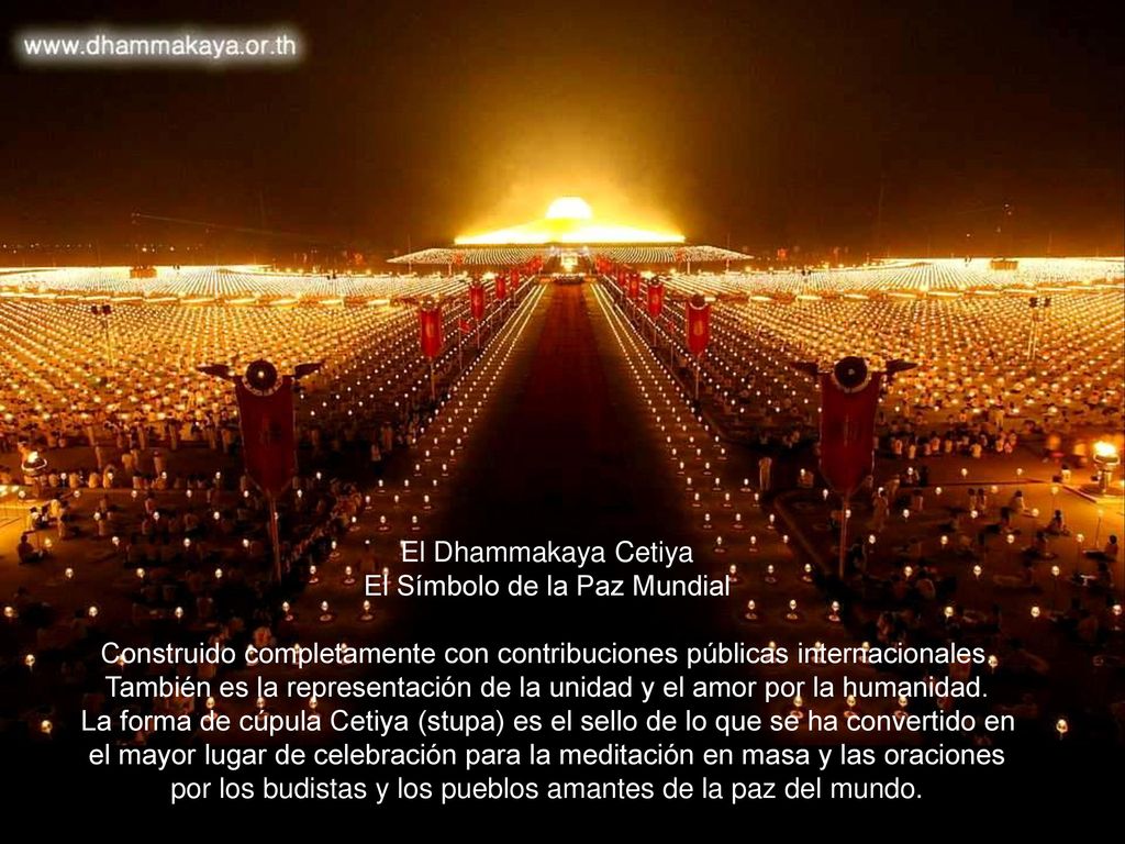 El Dhammakaya Cetiya El Símbolo de la Paz Mundial Construido completamente con contribuciones públicas internacionales.