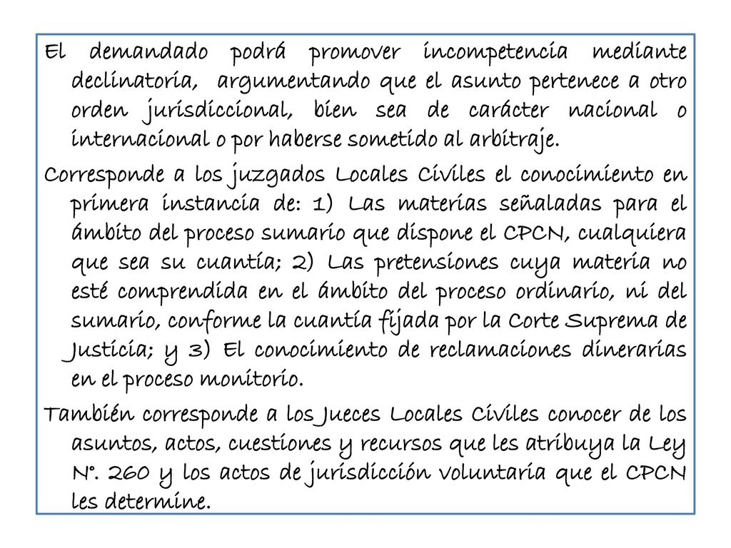 El demandado podrá promover incompetencia mediante declinatoria, argumentando que el asunto pertenece a otro orden jurisdiccional, bien sea de carácter nacional o internacional o por haberse sometido al arbitraje.