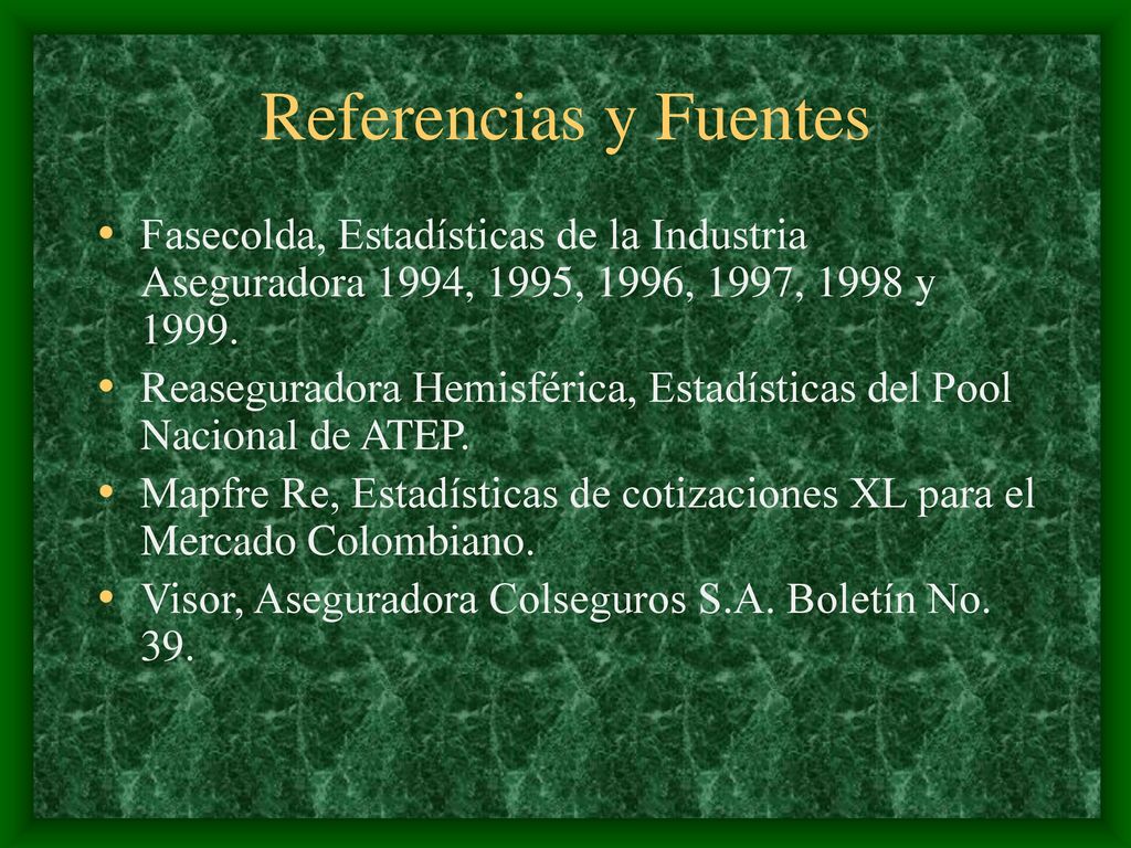 Referencias y Fuentes Fasecolda, Estadísticas de la Industria Aseguradora 1994, 1995, 1996, 1997, 1998 y