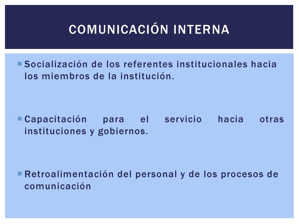 COMUNICACIÓN INTERNA Socialización de los referentes institucionales hacia los miembros de la institución.
