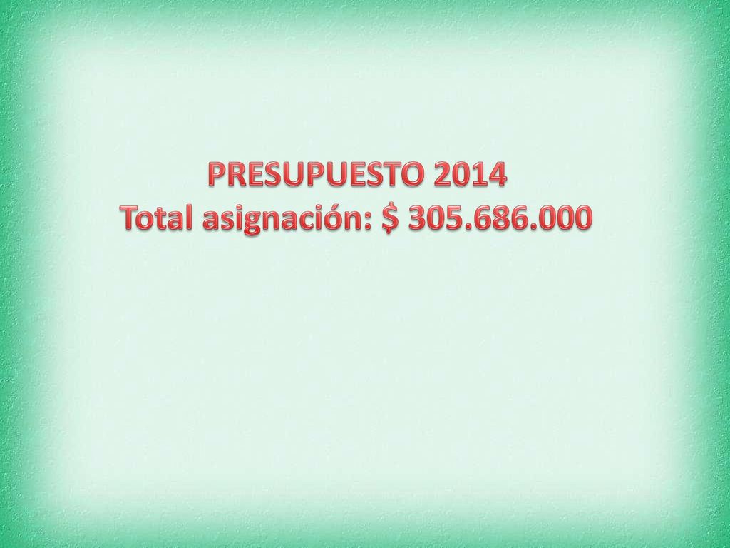 PRESUPUESTO 2014 Total asignación: $