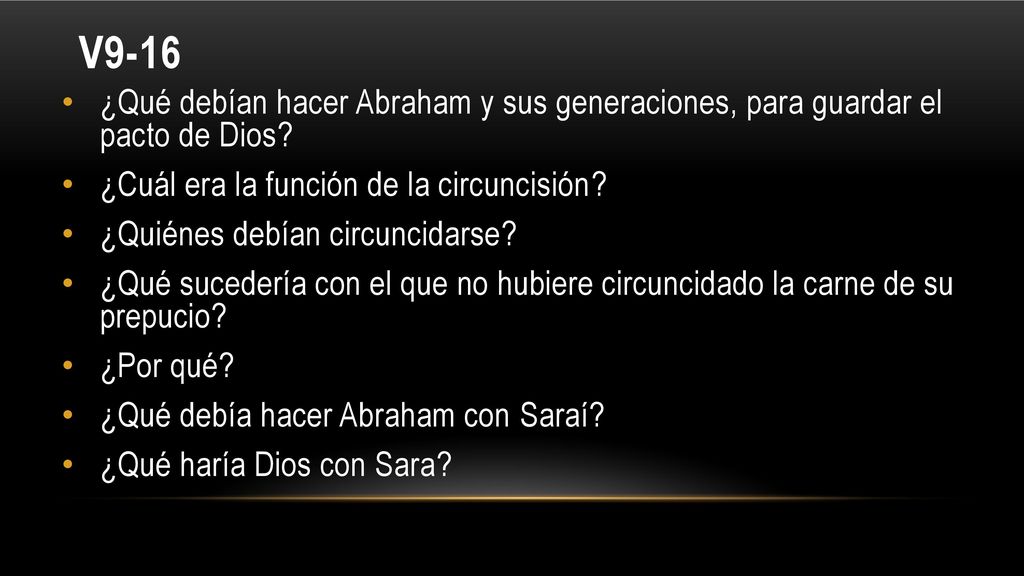 V9-16 ¿Qué debían hacer Abraham y sus generaciones, para guardar el pacto de Dios ¿Cuál era la función de la circuncisión