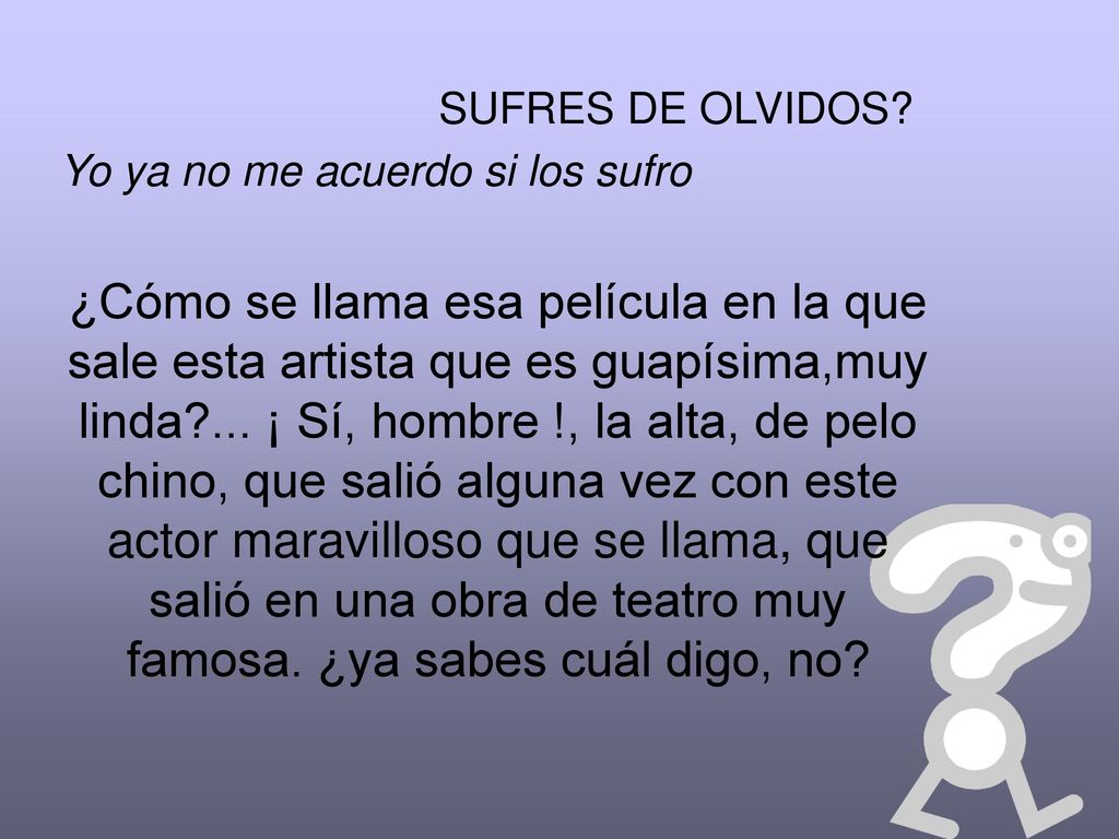 SUFRES DE OLVIDOS Yo ya no me acuerdo si los sufro.