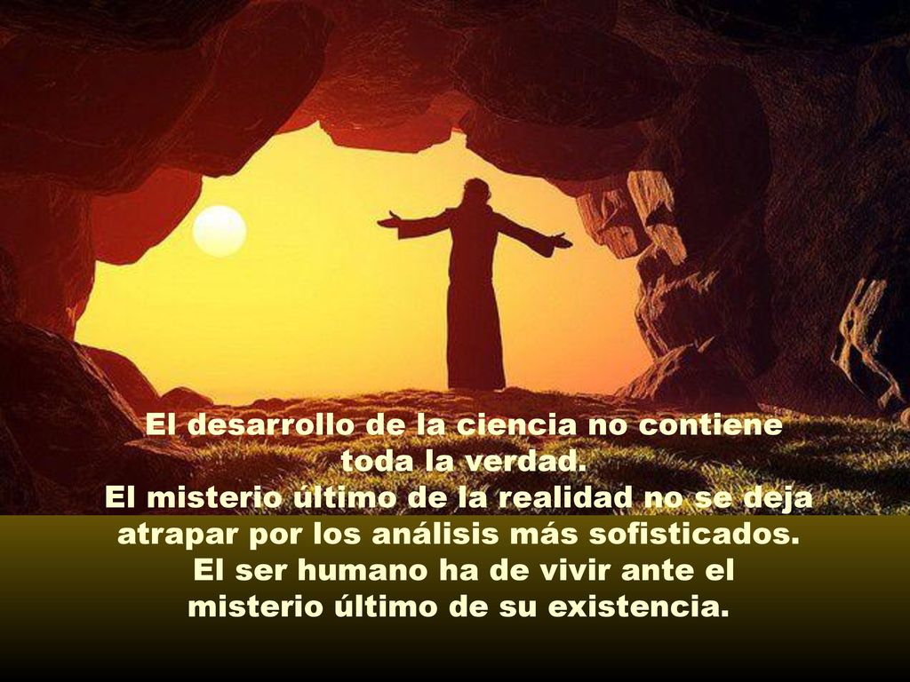 El desarrollo de la ciencia no contiene toda la verdad.